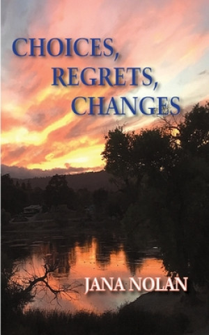 Book Choices, Regrets, Changes Jana Nolan