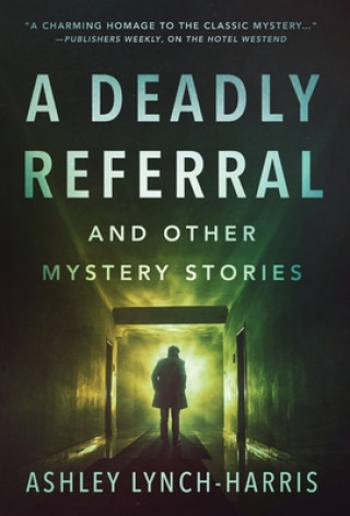 Knjiga Deadly Referral and Other Mystery Stories Ashley Lynch-Harris