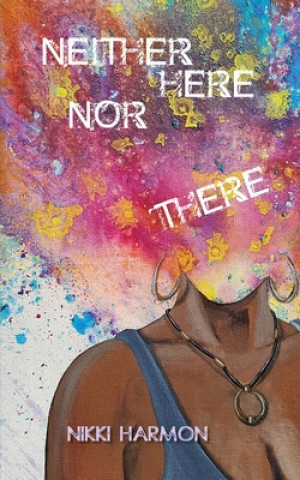 Knjiga Neither Here Nor There Nikki Harmon