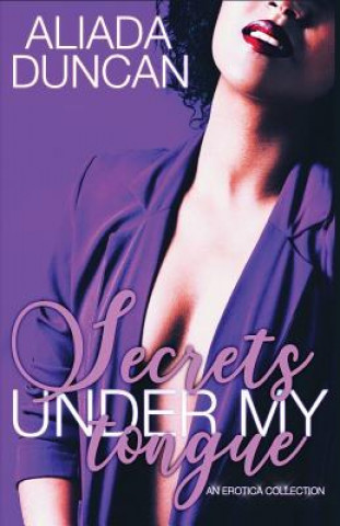 Carte Secrets Under My Tongue Aliada Duncan