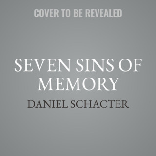 Digital The Seven Sins of Memory: How the Mind Forgets and Remembers 