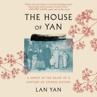 Digital The House of Yan: A Family at the Heart of a Century in Chinese History Sam Taylor