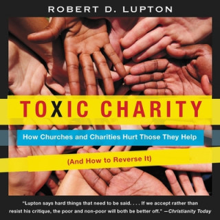 Digital Toxic Charity: How Churches and Charities Hurt Those They Help (and How to Reverse It) 