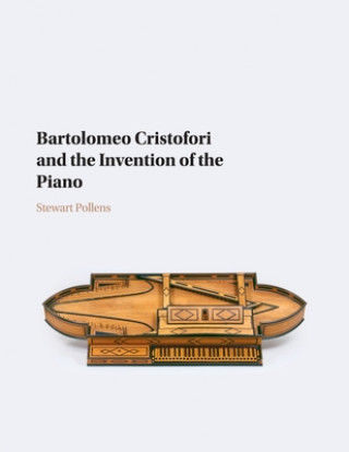 Kniha Bartolomeo Cristofori and the Invention of the Piano 