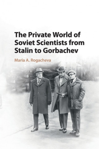 Kniha Private World of Soviet Scientists from Stalin to Gorbachev 