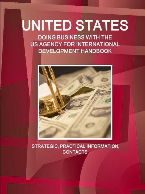 Kniha United States - Doing Business with the Us Agency for International Development Handbook Strategic, Practical Information, Contacts 