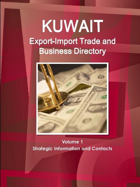 Kniha Kuwait Export-Import Trade and Business Directory Volume 1 Strategic Information and Contacts 