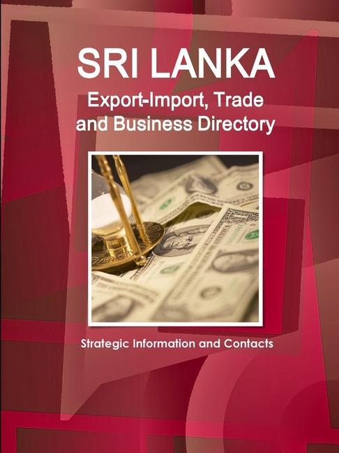 Kniha Sri Lanka Export-Import, Trade and Business Directory - Strategic Information and Contacts 