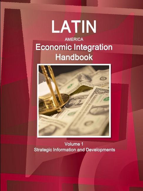 Carte Latin America Economic Integration Handbook Volume 1 Strategic Information and Developments 
