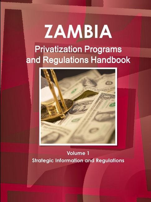 Könyv Zambia Privatization Programs and Regulations Handbook Volume 1 Strategic Information and Regulations 