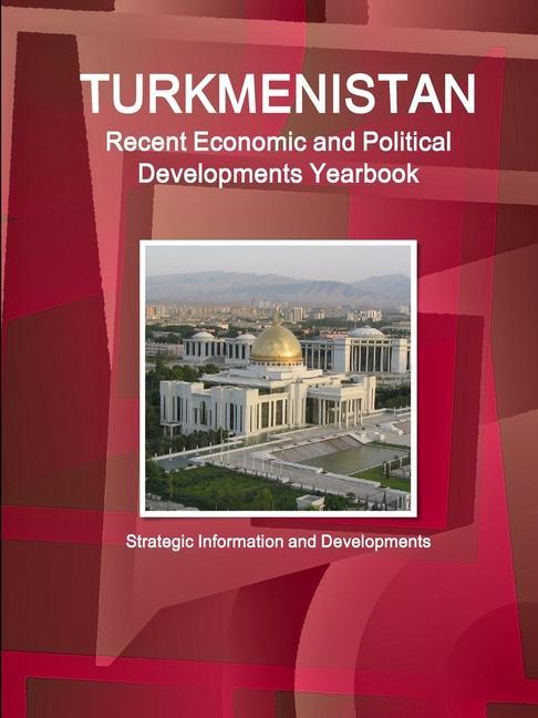 Carte Turkmenistan Recent Economic and Political Developments Yearbook - Strategic Information and Developments 