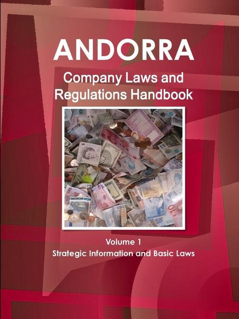 Könyv Andorra Company Laws and Regulations Handbook Volume 1 Strategic Information and Basic Laws 