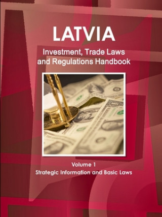 Książka Latvia Investment, Trade Laws and Regulations Handbook Volume 1 Strategic Information and Basic Laws 