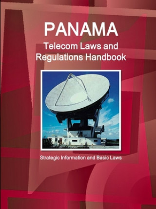 Buch Panama Telecom Laws and Regulations Handbook - Strategic Information and Basic Laws 