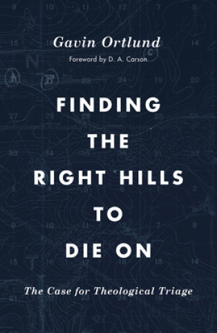 Könyv Finding the Right Hills to Die On R. Albert Mohler Jr