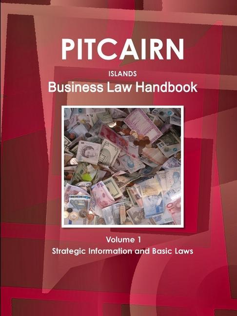 Knjiga Pitcairn Islands Business Law Handbook Volume 1 Strategic Information and Basic Laws 