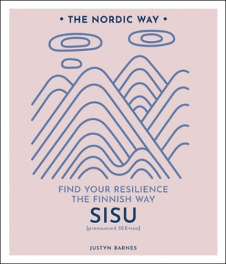 Kniha Sisu: Find Your Resilience the Finnish Way Volume 2 