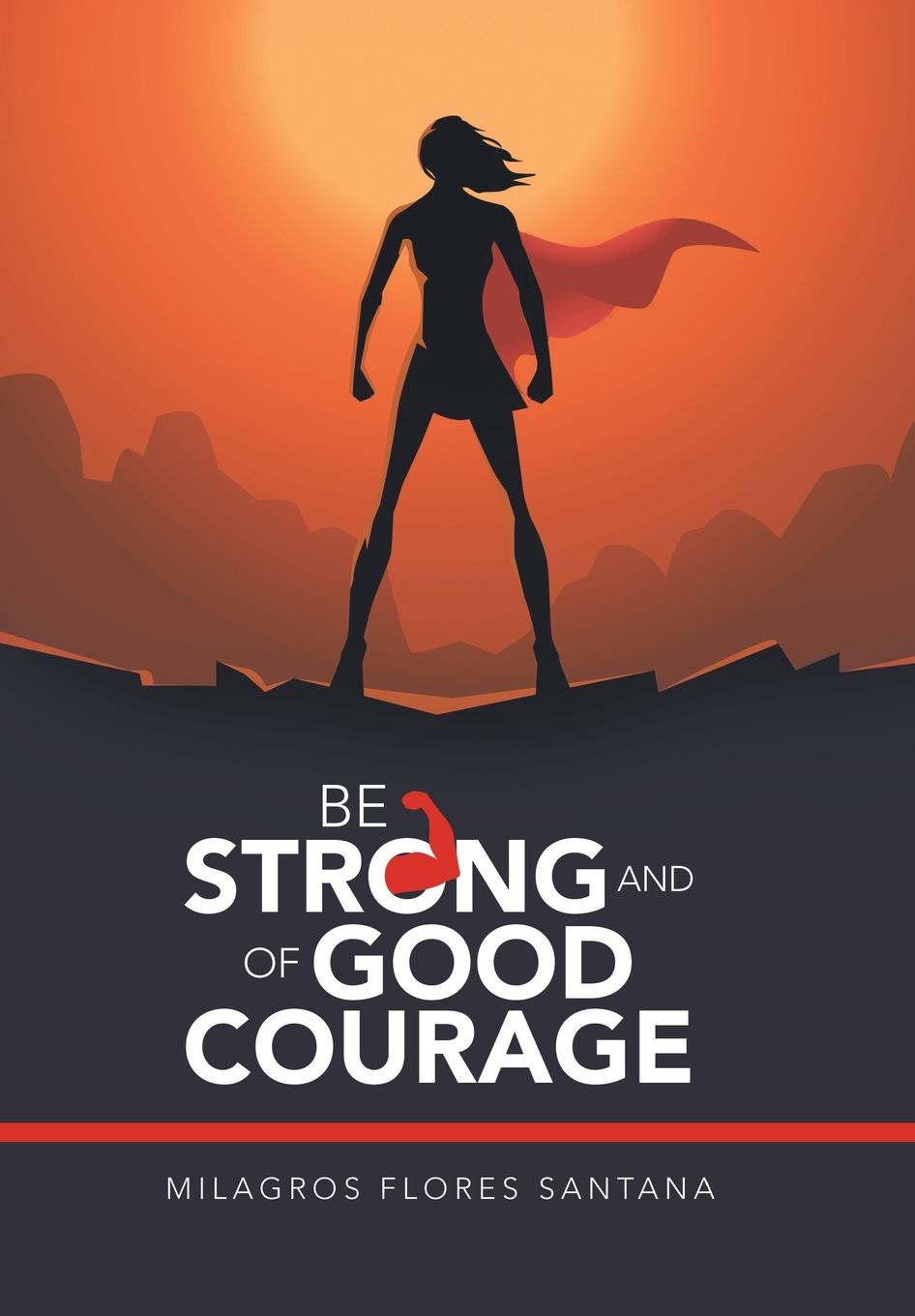Knjiga Be Strong and of Good Courage Milagros Flores Santana
