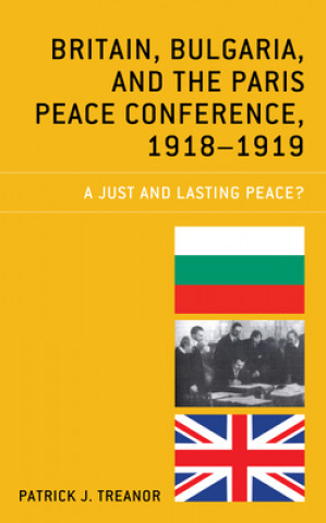 Könyv Britain, Bulgaria, and the Paris Peace Conference, 1918-1919 