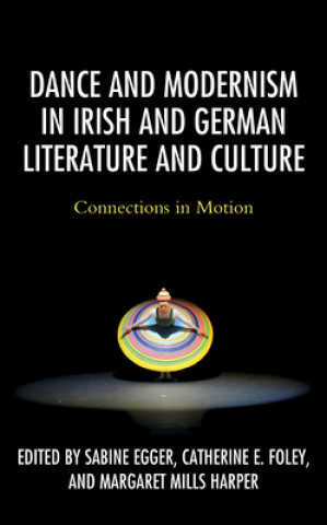 Buch Dance and Modernism in Irish and German Literature and Culture Catherine E. Foley