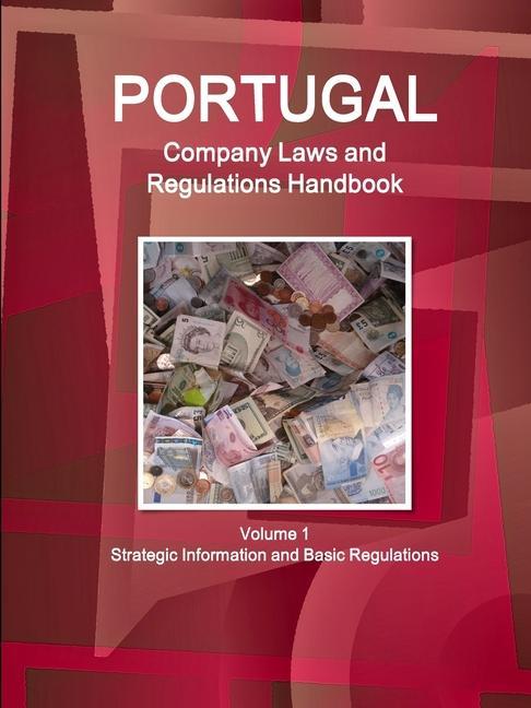 Carte Portugal Company Laws and Regulations Handbook Volume 1 Strategic Information and Basic Regulations 