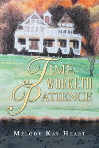 Knjiga Time Worketh Patience Melody Kay Heart