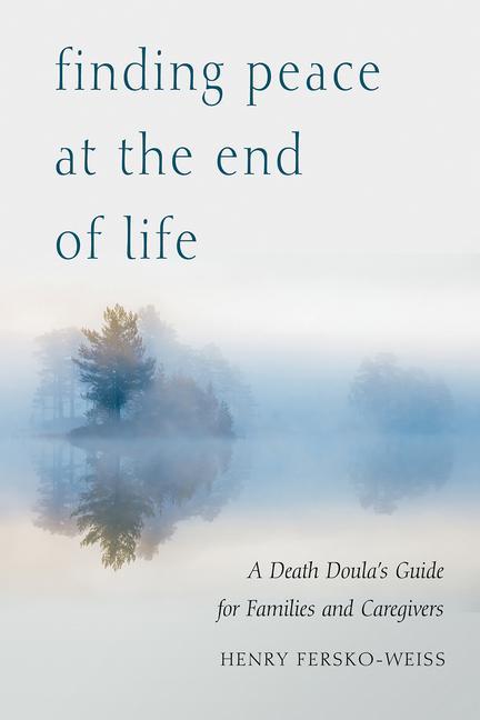 Kniha Finding Peace at the End of Life: A Death Doula's Guide for Families and Caregivers Frank Ostaseski