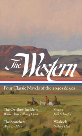 Knjiga Western: Four Classic Novels of the 1940s & 50s (LOA #331) Jack Schaefer