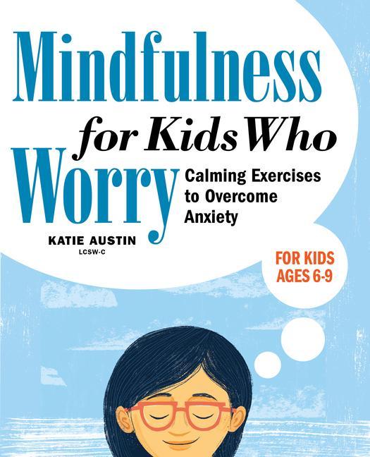 Kniha Mindfulness for Kids Who Worry: Calming Exercises to Overcome Anxiety 