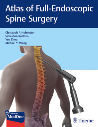 Könyv Atlas of Full-Endoscopic Spine Surgery Sebastian Ruetten