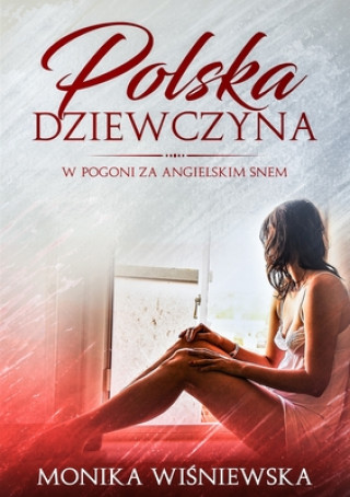 Könyv Polska Dziewczyna W Pogoni Za Angielskim Snem 