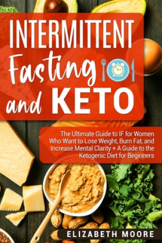 Книга Intermittent Fasting and Keto Elizabeth Moore
