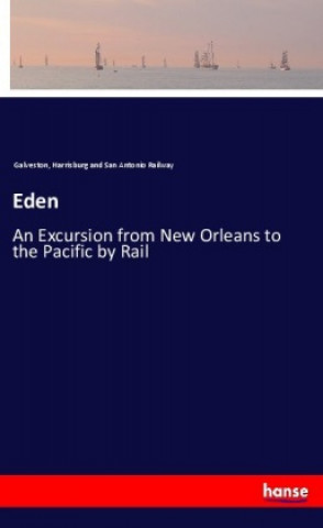 Knjiga Eden Harrisburg and San Antonio Railway Galveston