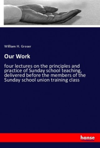 Knjiga Our Work William H. Groser