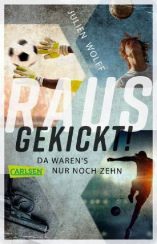 Kniha Rausgekickt! Da waren's nur noch zehn Julien Wolff