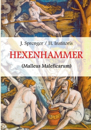 Könyv Malleus Maleficarum, das ist Heinrich Institoris