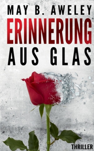 Книга Erinnerung aus Glas May B. Aweley