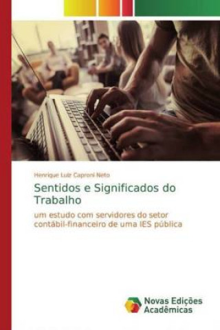 Knjiga Sentidos e Significados do Trabalho Henrique Luiz Caproni Neto