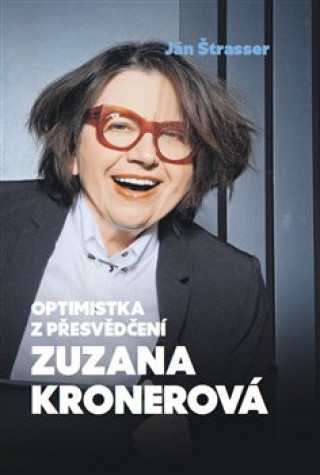 Kniha Optimistka z přesvědčení Zuzana Kronerová Ján Štrasser