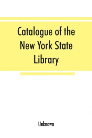 Kniha Catalogue of the New York State Library 