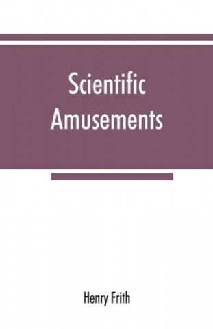 Book Scientific amusements Henry Frith