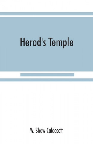 Knjiga Herod's Temple W. Shaw Caldecott