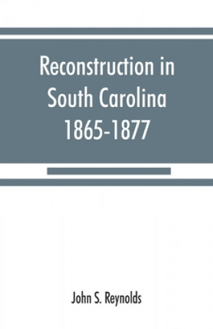 Книга Reconstruction in South Carolina, 1865-1877 