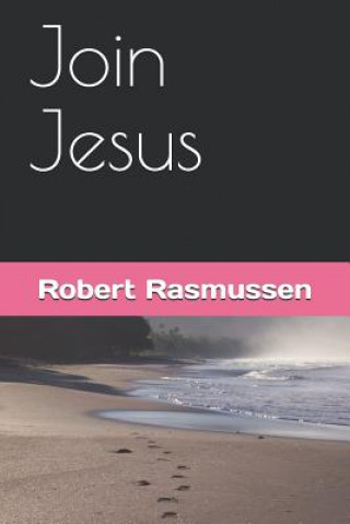 Kniha Join Jesus Robert Rasmussen
