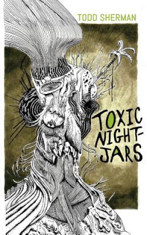 Livre Toxic Nightjars Todd Sherman