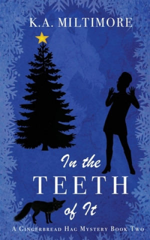 Książka In the Teeth of It: A Gingerbread Hag Mystery - Book Two K a Miltimore