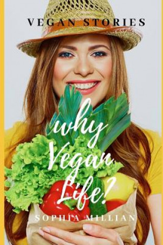 Książka why Vegan Life?: Vegan Stories Sophia Millian