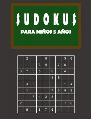 Kniha Sudokus para ni?os 5 a?os: 150 Adivinanza - fácil - medio - difícil - Con soluciones 9x9 Clásico puzzle -Juego De Lógica Creativo Sudokus