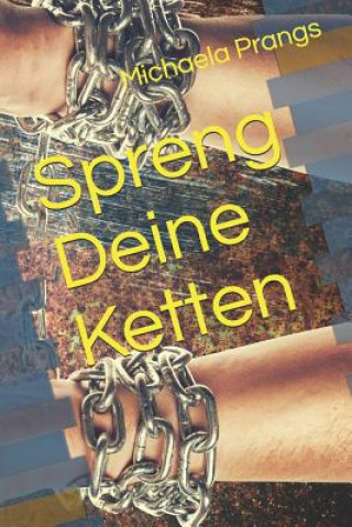 Книга Spreng Deine Ketten Michaela Prangs