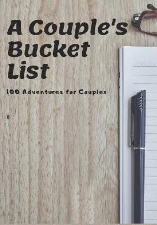 Книга A Couple's Bucket List: 100 Adventures for Couples Watson Journals